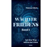 Wächter des Friedens: Band 1 Auf dem Weg mitten ins Leben