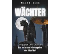 WÄCHTER: Was Gargoyles und Glocken wirklich sind: Das verlorene Schutzsystem der Alten Welt! (Darkzone)