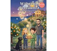 Während du träumst... Künstliche Intelligenz für Kinder: Eine Sommergeschichte, um KI zu verstehen und mit ihr zu erschaffen (8-12 Jahre) (KI für die Familie)