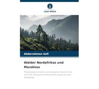 Wälder Nordafrikas und Marokkos: Phytoökologische Ansätze und ökologischer Wandel für den Schutz der biologischen Vielfalt und die Anpassung an den Klimawandel