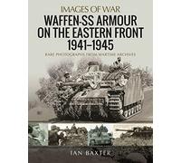 Waffen-SS Armour on the Eastern Front 1941 1945: Rare Photographs from Wartime Archives (Images of War)