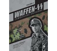 Waffen-SS Camouflage Uniforms, Vol. 2: M44 Drill Uniforms • Fallschirmjäger Uniforms • Panzer Uniforms • Winter Clothing • SS-VT/Waffen-SS Zeltbahnen ... Samples (Waffen-SS Camouflage Uniforms, 2)