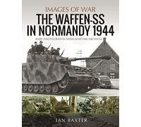 Waffen-SS in Normandy, 1944: Rare Photographs from Wartime Archives (Images of War)