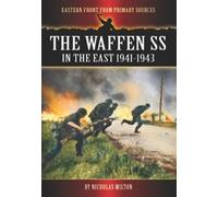 Waffen SS in the East: 1941-1943 (Eastern Front from Primary Sources)