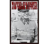 Waffen-SS Knights and Their Battles: The Waffen-SS Knight’s Cross Holders Volume 2: January-July 1943 (Schiffer Military History)