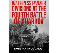 Waffen SS Panzer Divisions at the Fourth Battle of Kharkov