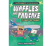 Waffles and Pancake: Flight or Fright: Flight or Fright: 2 (Waffles and Pancake; The Catstronauts Kitten Adventures)