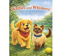 Waffles and Whiskers' Big Park Adventure (Paws & Pals Adventures)