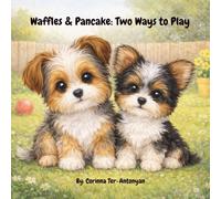 Waffles & Pancake: Two Ways to Play: A Sweet Story About Being Different and Belonging. (Waffles & Pancake Adventures)