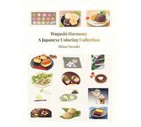 Wagashi Harmony: A Japanese Coloring Collection: Graceful Wagashi: The Beauty of Japanese Sweets