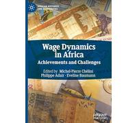 Wage Dynamics in Africa: Achievements and Challenges (African Histories and Modernities)