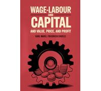 Wage-Labour and Capital and Value, Price, and Profit