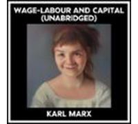 Wage-labour And Capital (Unabridged)