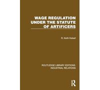 Wage Regulation under the Statute of Artificers (Routledge Library Editions: Industrial Relations)