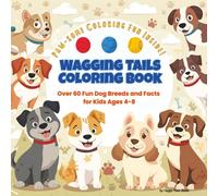 Wagging Tails Coloring Book Over 60 Fun Dog Breeds and Facts for Kids Ages 4-8