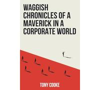 Waggish Chronicles of a Maverick in a Corporate World