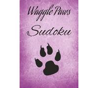 Waggle Paws Sudoku: Sudoku Puzzle book for Dog Lovers I 6x9 Inches, 110 pages I 110 Pages I 50+ Puzzles I Solutions Included