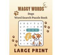 Waggy Words - Dogs Word Search Puzzle Book: 50+ Large Print Puzzles for Dog Lovers - Packed with Breeds, Behaviors, Toys, Treats, and All Things ... - Ideal for Birthdays, Holidays and Travel