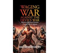 Waging War against the Davil‘s War: Effective praying with scriptures