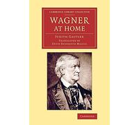 Wagner at Home (Cambridge Library Collection - Music)
