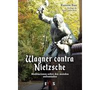 WAGNER CONTRA NIETZSCHE: MEDITACIONES SOBRE DOS MUNDOS ENFRENTADOS: 13 (APOLO)