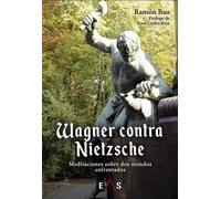 WAGNER CONTRA NIETZSCHE: MEDITACIONES SOBRE DOS MUNDOS ENFRENTADOS: 13 (APOLO)