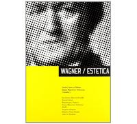 Wagner - Estética: Ensayos sobre la obra musical y estética de Richard Wagner