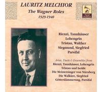 Wagner - Lauritz Melchior: The Wagner Roles 1929-1940