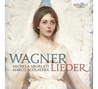 WAGNER: Lieder [CD de audio] Michela Sburlati, Marco Scolastra and Wagner