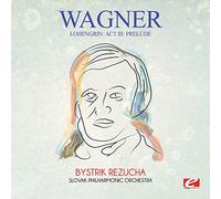 Wagner: Lohengrin: Act III: Prelude