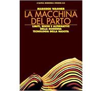Wagner Marsden - Macchina Del Parto. Limiti, Rischi