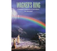 Wagner’s Ring: A Listener’s Companion and Concordance (Amadeus)