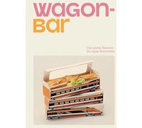 Wagon-Bar: Une petite histoire du repas ferroviaire