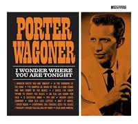 Wagoner, Porter - I Wonder Where You Are Tonight