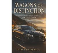 Wagons of Distinction: The Story of the Luxury Estate Car from Utility to Icon