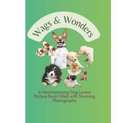 Wags & Wonders: A Heart-warming Dog Lovers Picture Book Filled with Stunning Photography