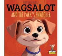 Wagsalot and the Park's Snatcher: A Mischievous Raccoon. A Clever Little Dog. And a Brilliant Plan