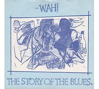 Wah! - The Story Of The Blues