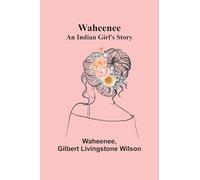 Waheenee: An Indian Girl’s Story
