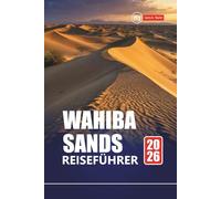 WAHIBA SANDS REISEFÜHRER 2026: Erkunden Sie die Wüste des Oman mit Reiserouten, Karten, Abenteuertouren und lokalen Einblicken