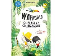 Wahiohio Quel est ce cri bizarre ?: Choisis la suite de l'aventure