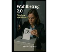 Wahlbetrug 2.0 I Täuschung im Wahlkampf: Zwischen Fake News und Wahlfälschung - Die neue Bedrohung für freie Wahlen