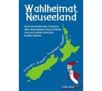 Wahlheimat Neuseeland - Auswandern Einwandern Zurückkehren Wegbleiben