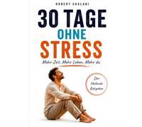 WAHNSINNIG GESTRESST ? DU LEBST FALSCH - 30 Tage raus aus dem Dauerstress - DAS HEILENDE ANTI STRESS BUCH !: SELBST SCHULD! DANN ÄNDERE ENDLICH DEIN ... raus aus Stress, Chaos und Überforderung !