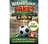 Wahr oder Fake? Das große Fußball-Quiz für Teenager zur WM 2026 - Über 100 verrückte Fakten, Mythen & Rekorde | Perfektes Geschenk für junge Fußballfans ab 12 Jahren