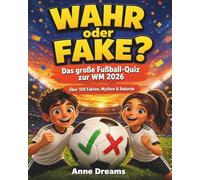 Wahr oder Fake?: Das große Fußball-Quiz zur WM 2026 - Über 100 Fakten, Mythen & Rekorde | Wahr-oder-Fake-Spielspaß für 2-6 Spieler | Perfektes Geschenk für junge Fußballfans ab 12 Jahren