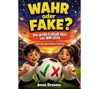 Wahr oder Fake?: Das große Fußball-Quiz zur WM 2026 - Über 100 Fakten, Mythen & Rekorde | Wahr-oder-Fake-Spielspaß für 2-6 Spieler | Perfektes Geschenk für junge Fußballfans ab 12 Jahren