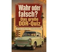 Wahr oder falsch? Das große DDR-Quiz | Das Nostalgie-Quiz für Senioren | 100 Fragen zu Alltag im Osten & Ostalgie | Gedächtnistraining, Beschäftigung ... zur Biografiearbeit & als Geschenk