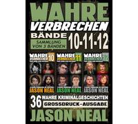 Wahre Verbrechen: Bände 10-11-12 (True Crime Case Histories) - Sammlung von 3 Bänden: 36 wahre Verbrechen, die verstören (German Edition) ... Verbrechen - True-Crime-Großdruckreihe)