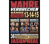 Wahre Verbrechen: Bände 13-14-15 (True Crime Case Histories) - Sammlung von 3 Bänden: 36 wahre Verbrechen, die verstören (German Edition) ... Verbrechen - True-Crime-Großdruckreihe)